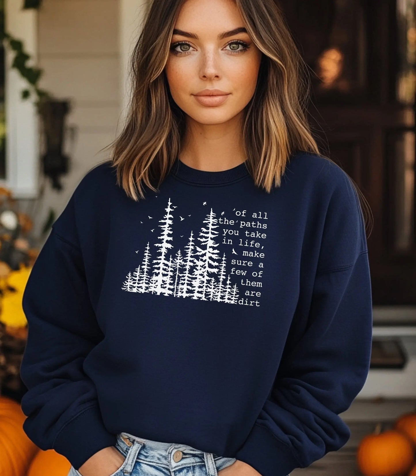 Of All the Paths You Take Sweatshirt, Dirt Path Nature Quote Tee Wildwood Mountain Coffee Co